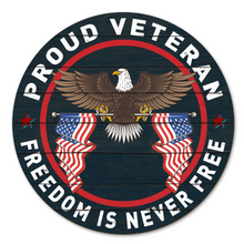 Load image into Gallery viewer, Proud Veteran Freedom Is Never Free Indoor Wood Circle Sign (20x20)*